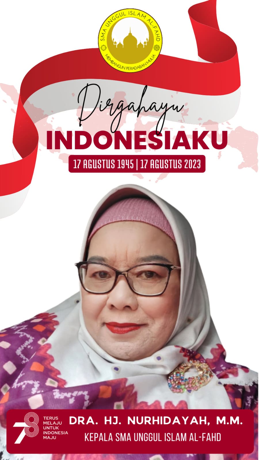 Dra. Hj. Nurhidayah, M.M. | KEPALA SMA UNGGUL ISLAM AL- FAHD : ”DIRGAHAYU INDONESIAKU KE-78”