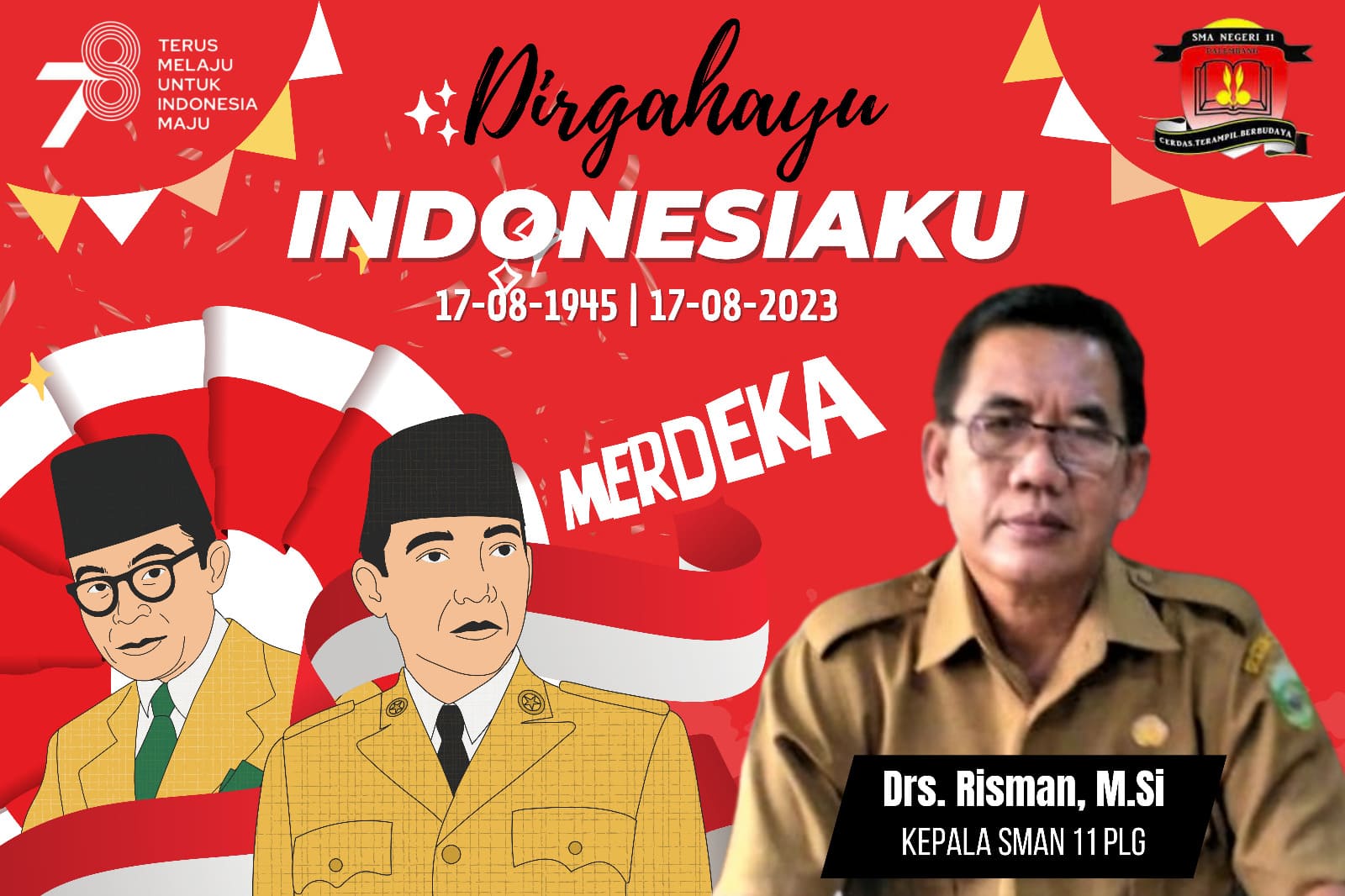 Drs. Risman, M.Si | KEPALA SMAN 11 PALEMBANG : ”DIRGAHAYU INDONESIAKU KE-78″