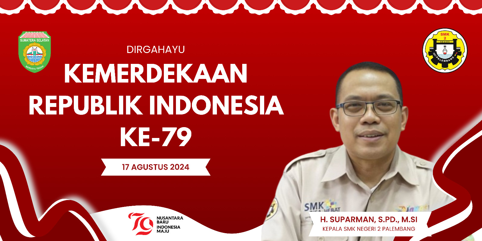 H. SUPARMAN, S.PD., M.SI – KEPALA SMKN 2 PLG : “DIRGAHAYU RI KE- 79”