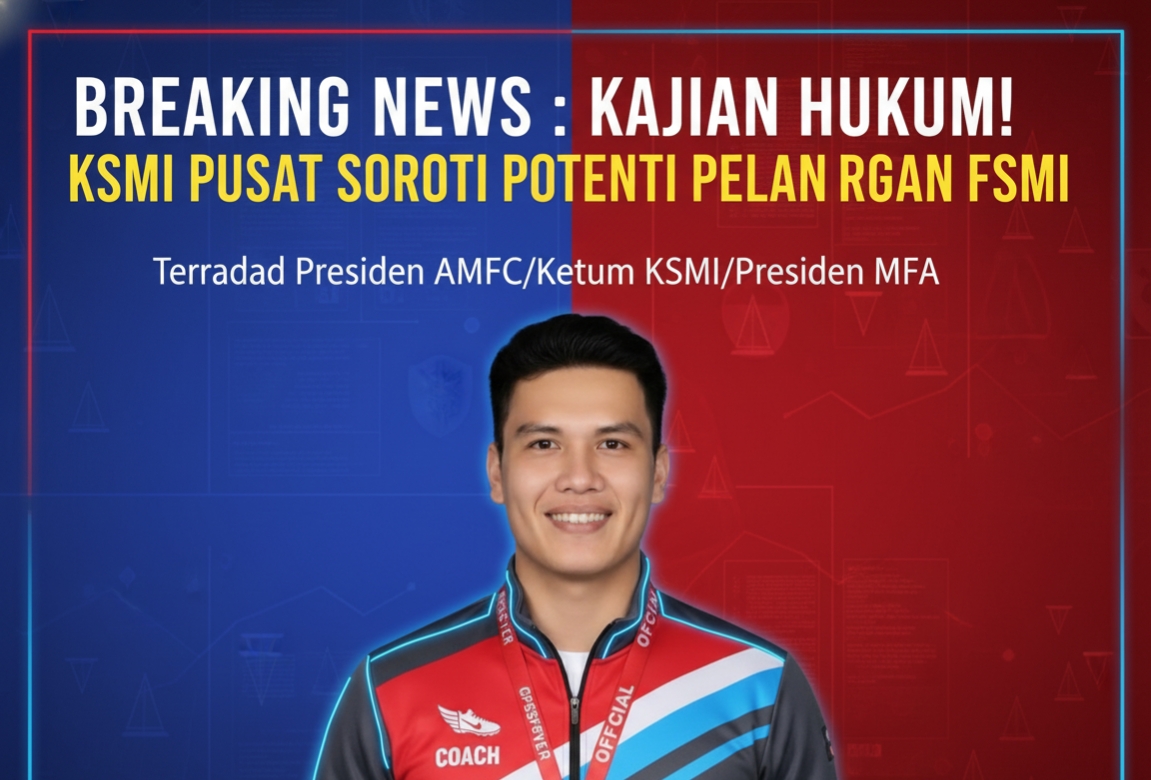 Kajian Hukum KSMI Pusat terhadap Potensi Pelanggaran FSMI terhadap Presiden AMFC/Ketum KSMI/Presiden MFA