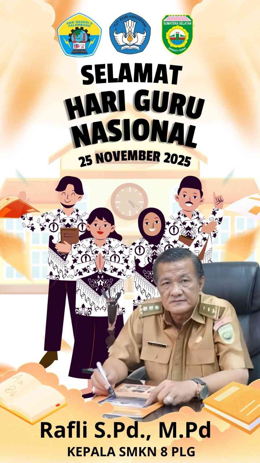 Rafli, S.Pd. , M.Pd : “SELAMAT HARI GURU NASIONAL 2025”