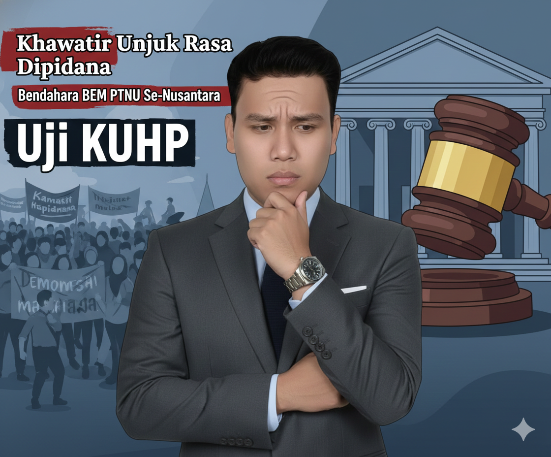 Khawatir Unjuk Rasa Dipidana: Upaya Uji Materiil KUHP Baru oleh Bendahara BEM PTNU Se-Nusantara Sebagai Manifestasi Wacana Hukum dan Demokrasi